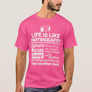 Camera Photographer Quote Life Is Like Photography T Shirt