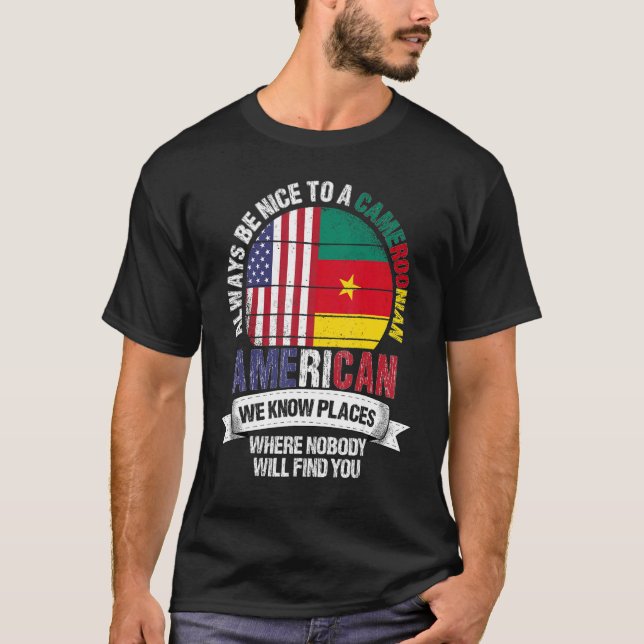 Cameroonian American We know Places where Cameroon T Shirt (Framsida)