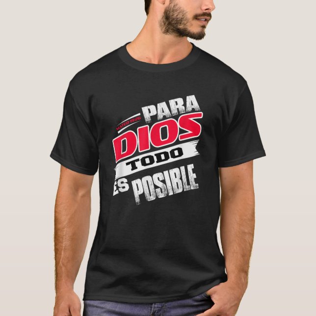 Camisas Cristianas Espanol Para Dios Todo Es Posib T Shirt (Framsida)