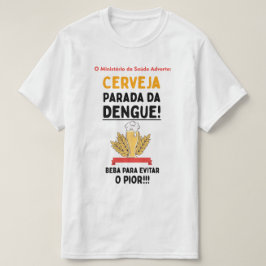 Camiseta Cerveja Parada da Dengue T Shirt