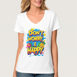 Camiseta con cuello en V Don't Worry, Be Happy T Shirt