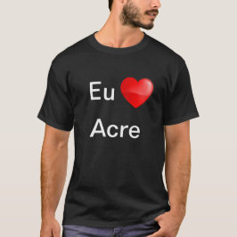 Camiseta Eu amo Acre T Shirt