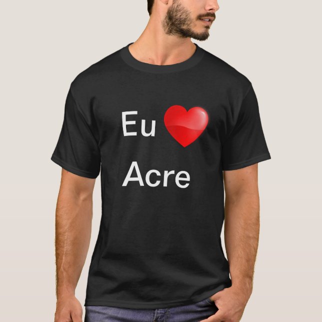 Camiseta Eu amo Acre T Shirt (Framsida)