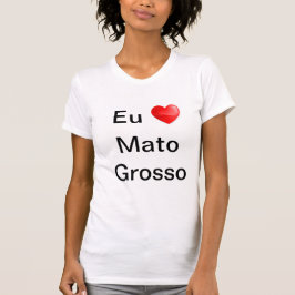 Camiseta eu amo Mato Grosso T Shirt