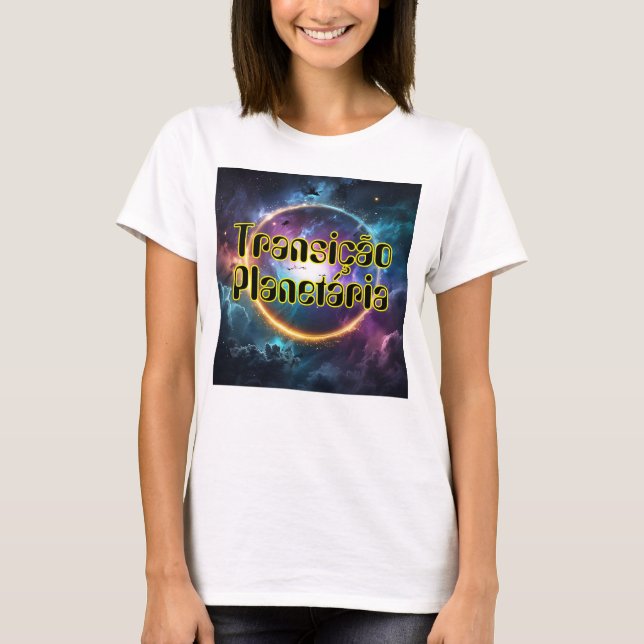 Camiseta Feminina Básica Transição Planetária-1 T Shirt (Framsida)