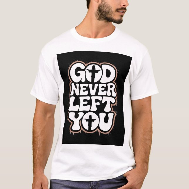 Camiseta God Never Left You T Shirt (Framsida)