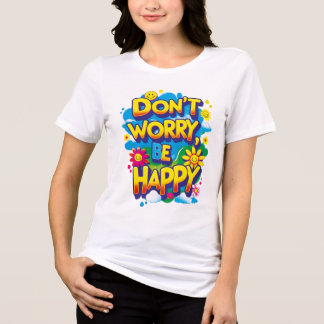 Camiseta holgada Don't Worry, Be Happy T Shirt