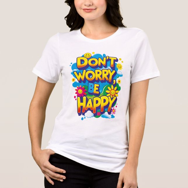Camiseta holgada Don't Worry, Be Happy T Shirt (Framsida)