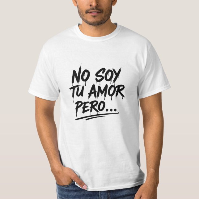 Camiseta Manga Corta - No soy tu amor pero... T Shirt (Framsida)