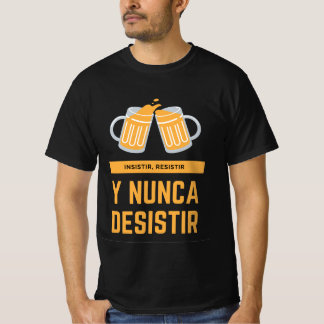 Camiseta Motivadora. Insistir, resistir... T Shirt