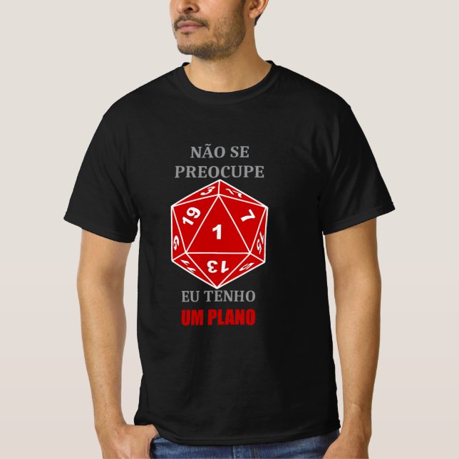 Camiseta Não se Preocupe — Eu Tenho um Plano T Shirt (Framsida)