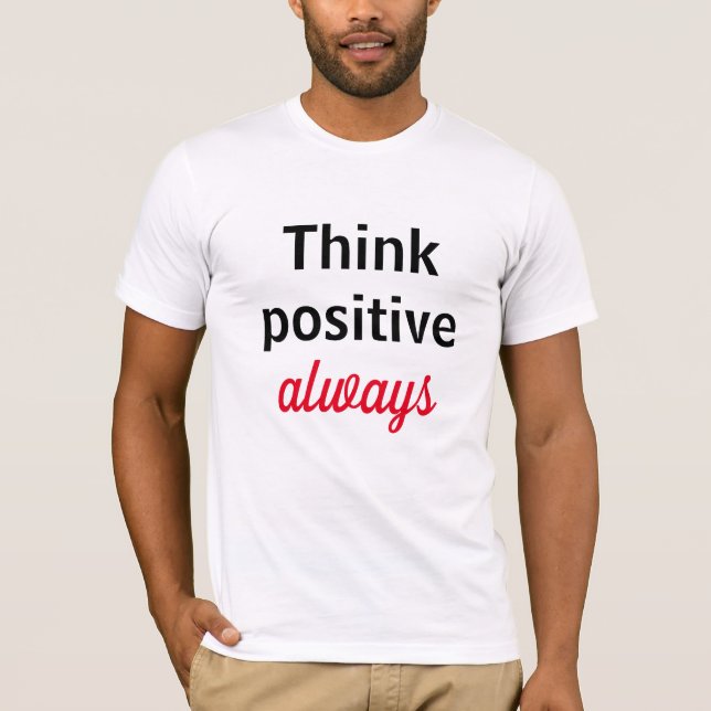 Camiseta-Tänka är alltid positiv T Shirt (Framsida)