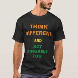Camiseta THINK DIFFERENT and act DIFFERENT TOO T Shirt