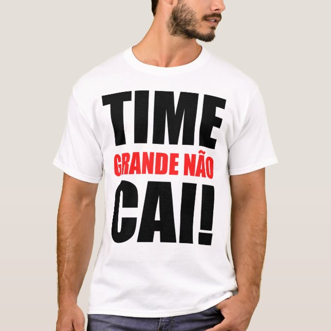 Camiseta TIME GRANDE NÃO CAI (Branca) T-shirt (Framsida)