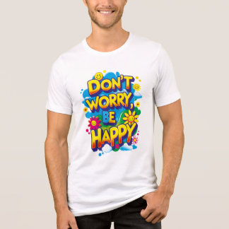 Camiseta unisex Don't Worry, Be Happy T Shirt