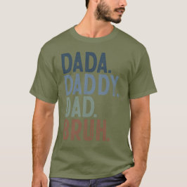 Camo FÄRG DADA DADDY PAPPA BRUH FARS DAG T Shirt