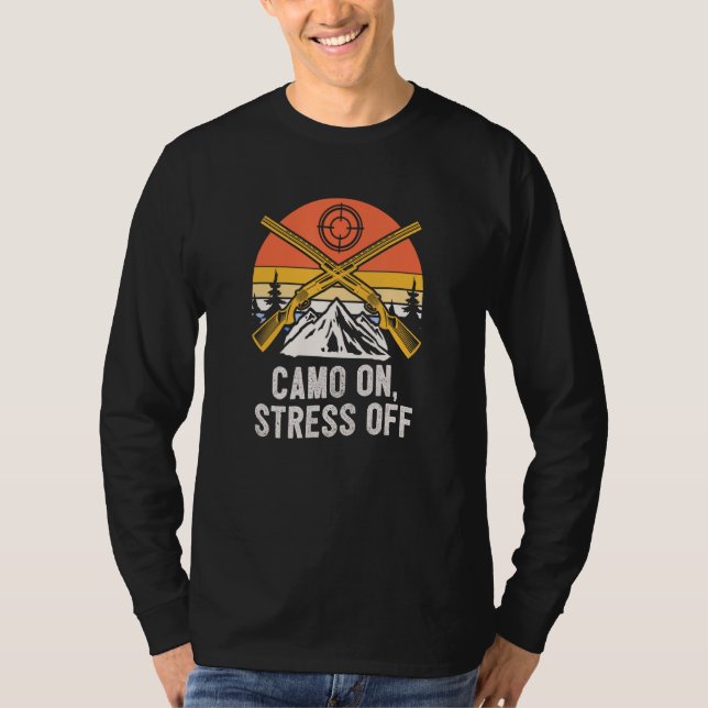 Camo On Stress Off Hunting  Hunter Humor Gun T Shirt (Framsida)