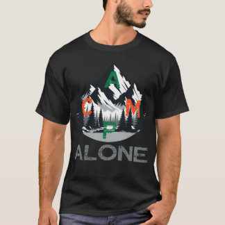 camp alone in the nature and wilderness Outr frien T Shirt