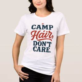 Camp Hair bryr sig inte - Camping T Shirt