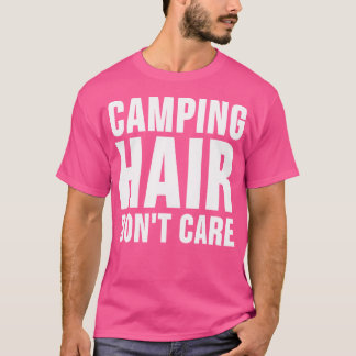 Camp Hair bryr sig inte om att skeppa Camping T Sh Shirt