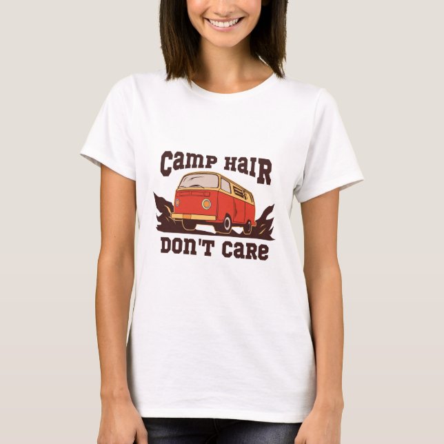 Camp Hair bryr sig inte T Shirt (Framsida)