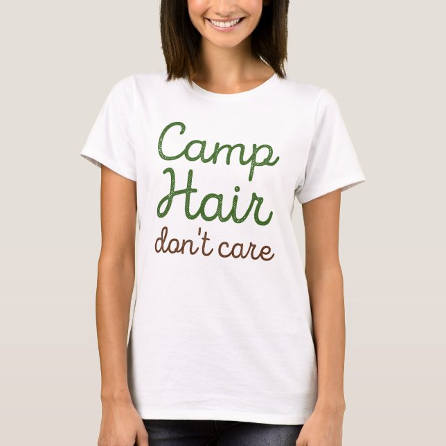 Camp Hair bryr sig inte T Shirt (Framsida)