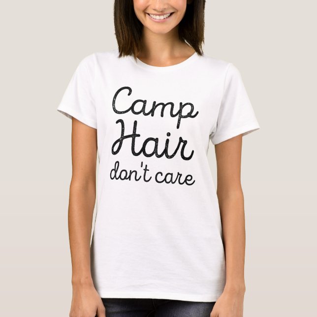 Camp Hair bryr sig inte T Shirt (Framsida)