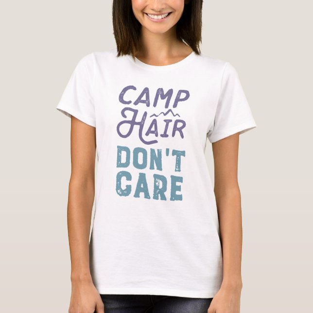 Camp Hair bryr sig inte T Shirt (Framsida)