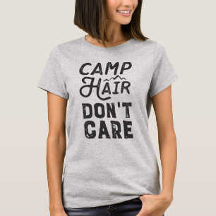 Camp Hair bryr sig inte T Shirt