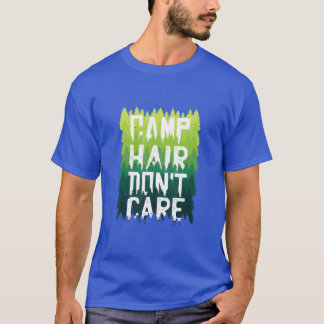 Camp Hair Dont Care Camping Camper Campfire Advent T Shirt