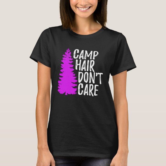 Camp Hair Dont Care   Camping T Shirt (Framsida)