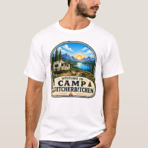 Camp Quitcherbitchen Campground T-shirt
