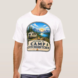 Camp Quitcherbitchen Campground T-shirt