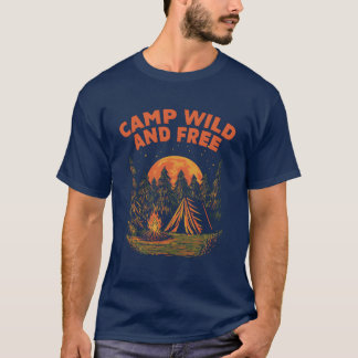 Camp Wild and Free Camping Hiking Camper Hiker Vil T Shirt