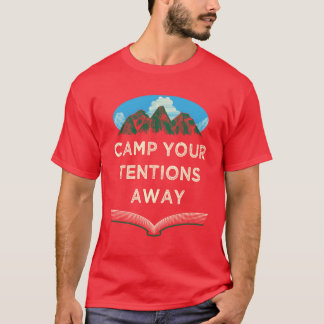 Camp Yourentions Away Motivational Quote Camping r T Shirt