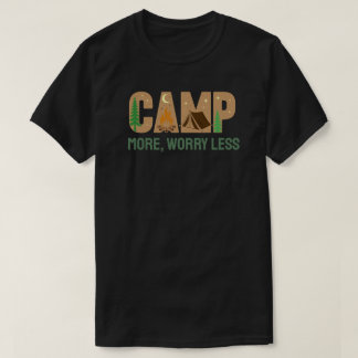 Campa mer, oroa dig mindre t shirt