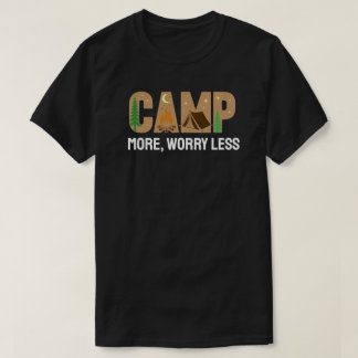Campa mer, oroa mindre t shirt