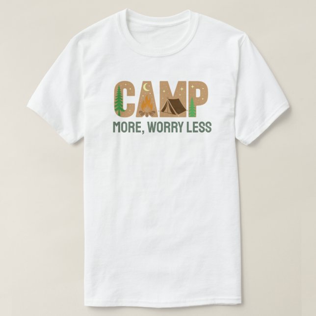 Campa mer, oroa mindre t shirt (Design framsida)