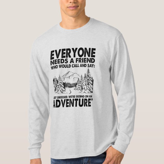 Camper Gift | Alla behöver en vänskaplig födelseda T Shirt (Framsida)