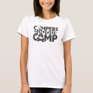 Campers Gonna Camp Funny Camping Quote Humor T Shirt