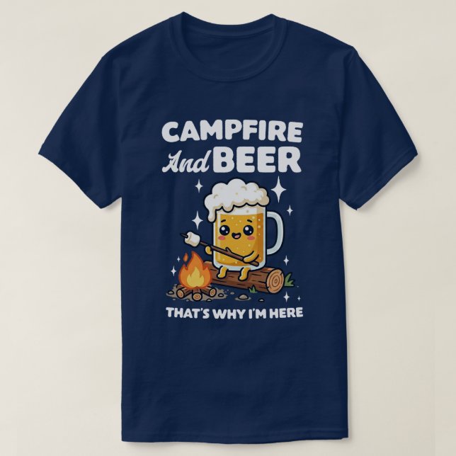  Campfire And Beer That's Why I'm Here T Shirt (Design framsida)