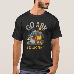 Campfire och Campingbrasch, gå och fråga din Spl u T Shirt