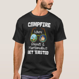 Campfire where Friends Marshmallow Get Tosted Cam T Shirt