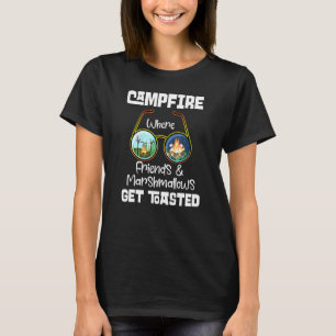 Campfire where Friends Marshmallow Get Tosted Cam T Shirt