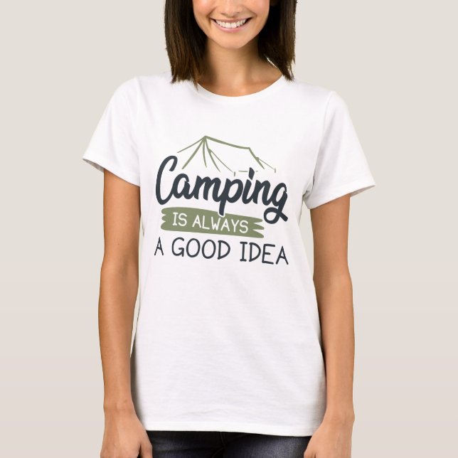 Camping är alltid en Bra-idé T Shirt (Framsida)