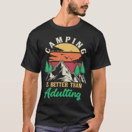 Camping är bättre än adulting t shirt