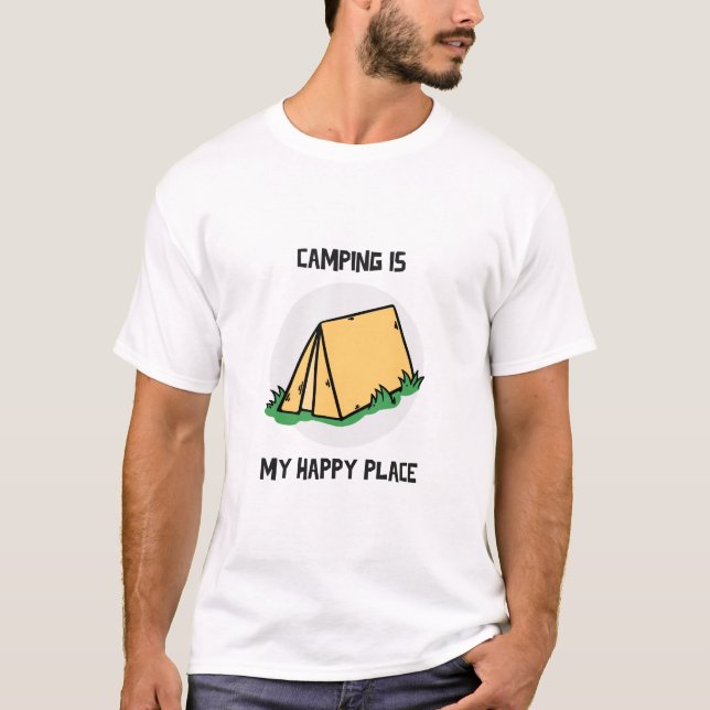 Camping är min Lycklig Ställe T Shirt (Framsida)