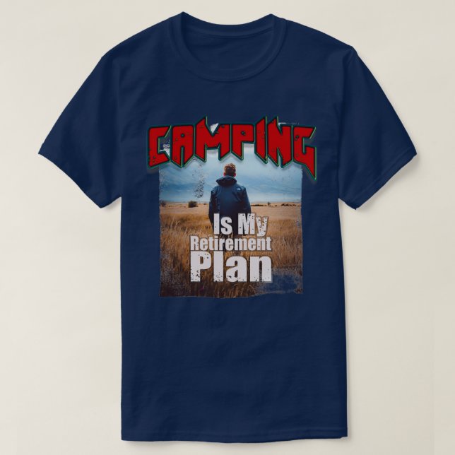 Camping är min Pension-plan 49 T Shirt (Design framsida)