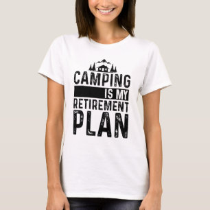 Camping är min Pension-plan, som håller tillbaka C T Shirt