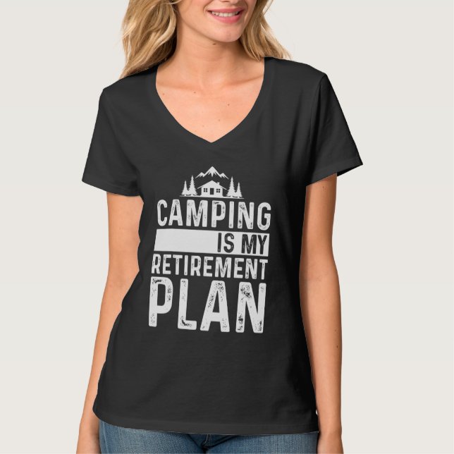 Camping är min Pension-plan, som håller tillbaka C T Shirt (Framsida)